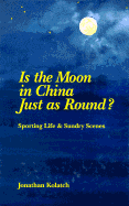 Is the Moon in China Just as Round?: Sporting Life and Sundry Scenes