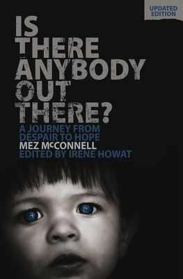 Is There Anybody Out There? - Second Edition: A Journey from Despair to Hope - McConnell, Mez