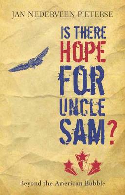 Is There Hope for Uncle Sam?: Beyond the American Bubble - Pieterse, Jan Nederveen