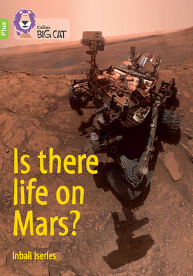 Is there life on Mars?: Band 11+/Lime Plus - Iserles, Inbali, and Collins Big Cat (Prepared for publication by)