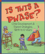 Is This a Phase?: Child Development & Parent Strategies, Birth to 6 Years - Neville, Helen Fowler