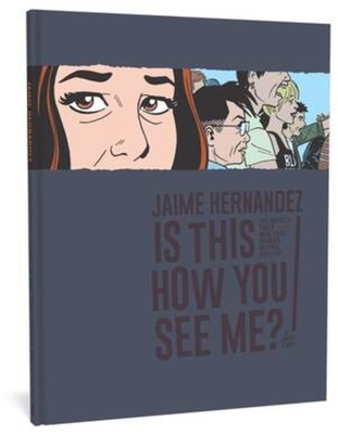 Is This How You See Me?: A Locas Story - Hernandez, Jaime