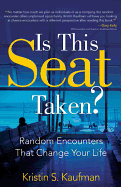 Is This Seat Taken?: Random Encounters That Change Your Life