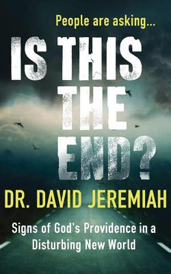 Is This the End?: Signs of God's Providence in a Disturbing New World - Jeremiah, David, Dr., and Cresswell, Tommy (Read by)