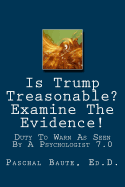 Is Trump Treasonable? Examine the Evidence.: Duty to Warn as Seen by a Psychologist 7.0