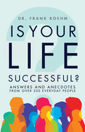 Is Your Life Successful?: Answers and Anecdotes from Over 200 Everyday People
