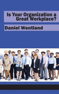 Is Your Organization a Great Workplace?