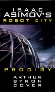 Isaac Asimov's Prodigy: Robot City: Book 4 - Cover, Arthur Byron