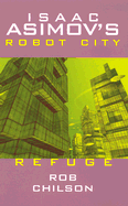 Isaac Asimov's Robot City: Book 5: Refuge