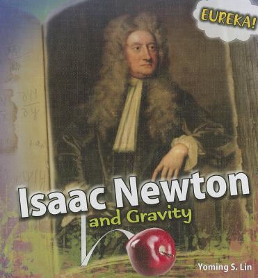 Isaac Newton and Gravity - Lin, Yoming S