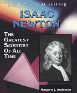 Isaac Newton: The Greatest Scientist of All Time - Anderson, Margaret J