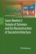Isaac Newton's Temple of Solomon and His Reconstruction of Sacred Architecture