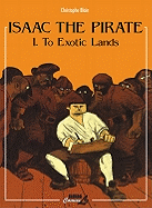 Isaac the Pirate: To Exotic Lands, Volume 1