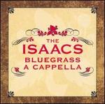 Isaacs Bluegrass: A Cappella