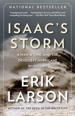 Isaac's Storm: A Man, a Time, and the Deadliest Hurricane in History - Larson, Erik