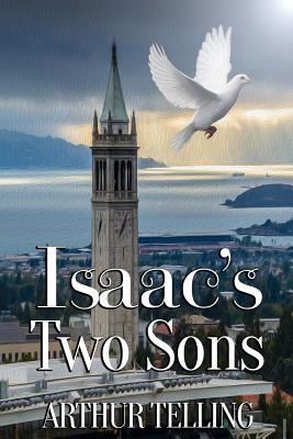 Isaac's Two Sons: A Jungian Adventure Into the Mind and the Material - Telling, Arthur