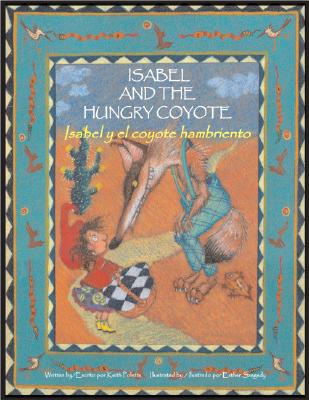 Isabel And The Hungry Coyote / Isabel y el Coyote Hambriento - Polette, Keith, and Vega, Eida De La (Translated by)