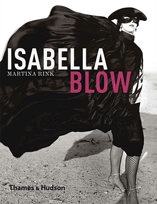 Isabella Blow - Rink, Martina (Editor), and Treacy, Philip (Foreword by)