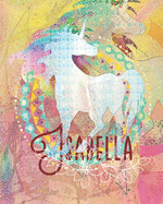 Isabella: Colorful Rainbow Unicorn - 100 Pages 8"X10" Girl's Composition Wide Ruled Notebook