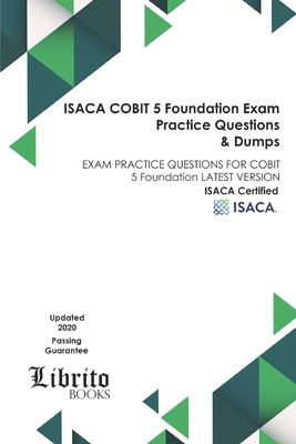 ISACA COBIT 5 Foundation EXAM Practice Questions & Dumps: EXAM PRACTICE QUESTIONS FOR COBIT 5 Foundation LATEST VERSION - Books, Librito