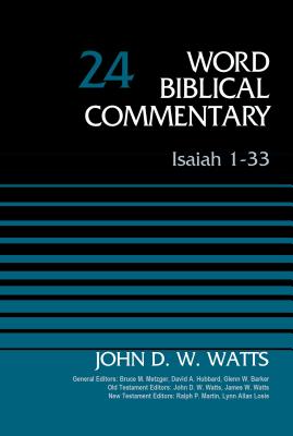 Isaiah 1-33, Volume 24: Revised Edition 24 - Watts, John D W (Editor), and Metzger, Bruce M (Editor), and Hubbard, David Allen (Editor)