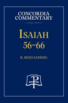 Isaiah 56-66 - Concordia Commentary - Lessing, R Reed