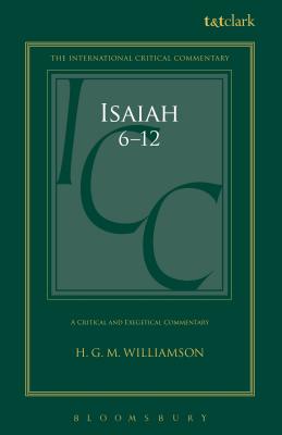 Isaiah 6-12: A Critical and Exegetical Commentary - Williamson, H G M, and Tuckett, Christopher M (Editor), and Weeks, Stuart (Editor)
