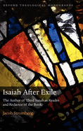 Isaiah After Exile: The Author of Third Isaiah as Reader and Redactor of the Book