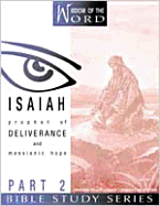 Isaiah: Prophet of Deliverance and Messianic Hope: Part 2