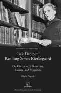 Isak Dinesen Reading Sren Kierkegaard: On Christianity, Seduction, Gender, and Repetition