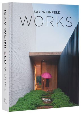 Isay Weinfeld Works - Weinfeld, Isay, and Ojeda, Oscar Riera (Editor), and Farias, Agnaldo (Introduction by)