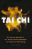Tai Chi: a Practical Approach to the Ancient Chinese Movement for Health and Well-Being (Complete Illustrated Guide)