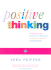 Positive Thinking: Everything You Have Always Known About Positive Thinking But Were Afraid to Put Into Practice