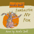 Fantastic Mr. Fox Complete and Unabridged