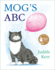 Mog's Abc: the Illustrated Adventures of the Nation's Favourite Cat, From the Author of the Tiger Who Came to Tea