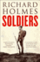 Soldiers Army Lives and Loyalties From Redcoats to Dusty Warriors. Richard Holmes