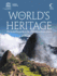 The World's Heritage: the Best-Selling Guide to the Most Extraordinary Places