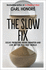 The Slow Fix: Solve Problems, Work Smarter and Live Better in a Fast World