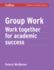 Group Work: Work Together for Academic Success (Collins English for Academic Purposes)