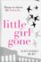 Little Girl Gone: the Cant-Put-It-Down Psychological Thriller