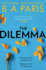 The Dilemma: the Sunday Times Top Ten Bestseller From the Million-Copy, Bestselling Author of Psychological Suspense Books: the Sunday Times Top Ten...Million-Copy Bestselling Author B a Paris