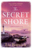 The Secret Shore: the New Summer Read Historical Fiction Romance Set in World War 2 From the Bestselling Author of the River Between Us