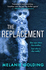 The Replacement: From the Bestselling Author of Little Darlings Comes a Brand New Suspenseful Thriller Full of Twist and Turns