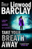 Take Your Breath Away: From the International Bestselling Author of Books Like Find You First Comes the Biggest New Crime Thriller of 2022