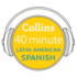 Collins 40 Minute Latin American Spanish: Learn to Speak Latin American Spanish in Minutes With Collins (Spanish and English Edition)