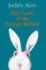 The Curse of the School Rabbit: a Hilarious and Touching New Classic for Young Readers