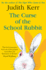 The Curse of the School Rabbit: a Classic and Unforgettable Children's Book From the Author of the Tiger Who Came to Tea