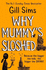 Why Mummy's Sloshed: the Latest Laugh-Out-Loud Book By the Sunday Times Number One Bestselling Author