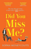 Did You Miss Me? : the Laugh-Out-Loud Funny Rom-Com of Summer 2021 About the One Who Got Away