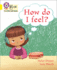 How Do I Feel? : Band 03/Yellow (Collins Big Cat Phonics for Letters and Sounds)